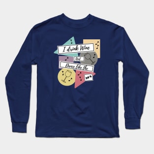 I drink wine and dance like the 50s Long Sleeve T-Shirt